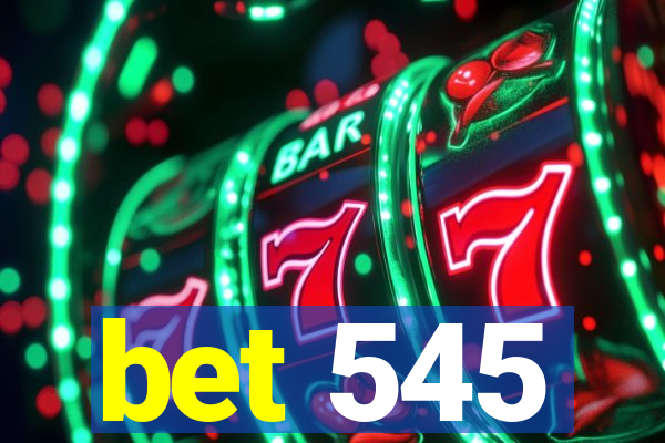 bet 545